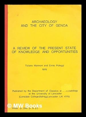 Immagine del venditore per Archaeology and the city of Genoa : a review of the present state of knowledge and opportunities / Tiziano Mannoni and Ennio Poleggi venduto da MW Books Ltd.