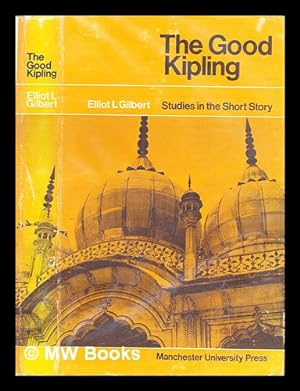 Seller image for The good Kipling : studies in the short story for sale by MW Books Ltd.