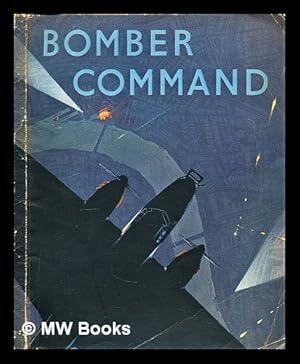 Seller image for Bomber command : the Air ministry account of Bomber command's offensive against the Axis, September, 1939-July, 1941 for sale by MW Books Ltd.