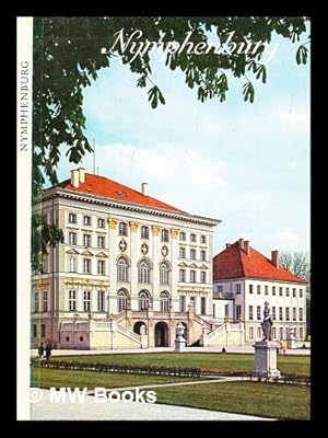 Imagen del vendedor de Nymphenburg : Schloss, Park und Burgen : amtlicher Fhrer / bearbeitet von Gerhard Hojer und Elmar D. Schmid a la venta por MW Books Ltd.