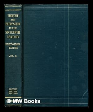 Bild des Verkufers fr Thought and expression in the sixteenth century / by Henry Osborn Taylor: vol. II (only) zum Verkauf von MW Books Ltd.