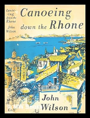 Bild des Verkufers fr Canoeing down the Rhone zum Verkauf von MW Books Ltd.