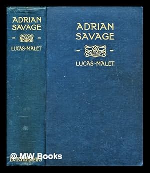 Seller image for Adrian Savage : a novel / by Lucas Malet (Mrs. Mary St. Leger Harrison) for sale by MW Books Ltd.