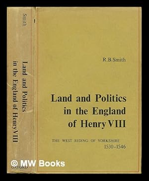 Image du vendeur pour Land and politics in the England of Henry VIII : the West Riding of Yorkshire, 1530-46 mis en vente par MW Books Ltd.