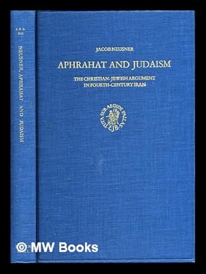 Seller image for Aphrahat and Judaism : the Christian-Jewish argument in fourth-century Iran for sale by MW Books Ltd.