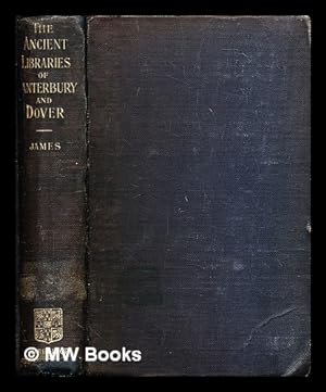 Bild des Verkufers fr The ancient libraries of Canterbury and Dover : the catalogues of the libraries of Christ Church priory and St. Augustine's abbey at Canterbury and of St. Martin's priory at Dover zum Verkauf von MW Books Ltd.