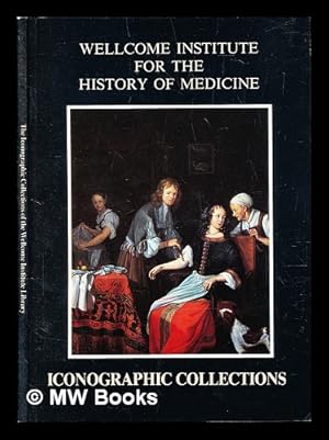 Seller image for The iconographic collections of the Wellcome Institute for the History of Medicine for sale by MW Books Ltd.