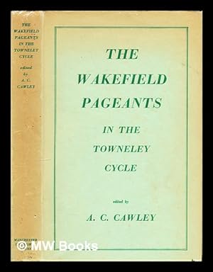 Seller image for The Wakefield pageants in the Towneley cycle / edited by A.C. Cawley for sale by MW Books Ltd.