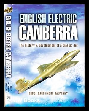 Image du vendeur pour English Electric Canberra : the history and development of a classic jet mis en vente par MW Books Ltd.