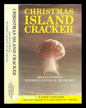 Bild des Verkufers fr Christmas Island cracker : an account of the planning and execution of the British thermonuclear bomb tests, 1957 zum Verkauf von MW Books Ltd.