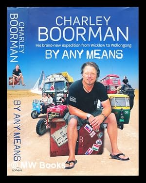 Imagen del vendedor de By any means : from Wicklow to Sydney / Charley Boorman with Jeff Gulvin a la venta por MW Books Ltd.