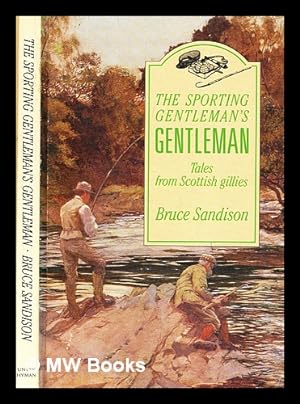 Seller image for The sporting gentleman's gentleman : tales from Scottish gillies for sale by MW Books Ltd.