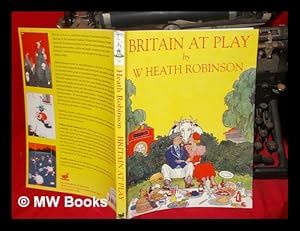 Imagen del vendedor de Britain at play / by Heath Robinson ; edited by Geoffrey Beare a la venta por MW Books Ltd.