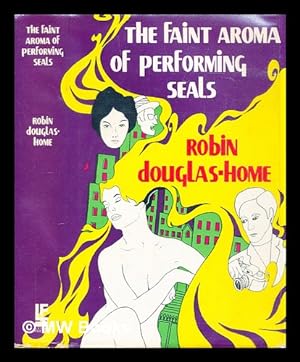 Seller image for The faint aroma of performing seals for sale by MW Books Ltd.