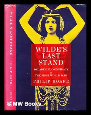 Bild des Verkufers fr Wilde's last stand : decadence, conspiracy & the First World War zum Verkauf von MW Books Ltd.