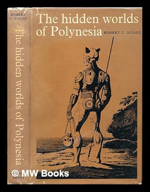 Seller image for The hidden worlds of Polynesia : the chronicle of an archaeological expedition to Nuku Hiva in the Marquesas Islands for sale by MW Books Ltd.