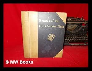 Seller image for Records of the Old Charlton Hunt by The Earl of March: with illustrations in photogravure, collotype, and half-tone from pictures at Goodwood for sale by MW Books Ltd.