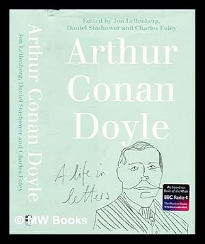 Seller image for Arthur Conan Doyle : a life in letters / edited by Jon Lellenberg, Daniel Stashower & Charles Foley for sale by MW Books Ltd.