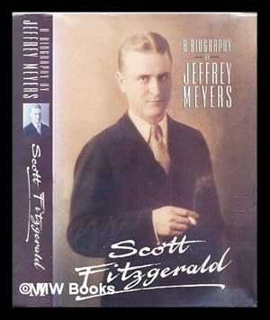 Seller image for Scott Fitzgerald : a biography for sale by MW Books Ltd.