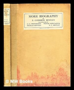 Seller image for More biography / by E. Clerihew Bentley ; with illustrations by G.K. Chesterton, Victor Reinganum, Nicolas Bentley and the author for sale by MW Books Ltd.