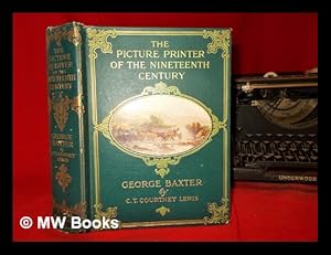 Imagen del vendedor de The picture printer of the nineteenth century, George Baxter, 1804-1867 a la venta por MW Books Ltd.