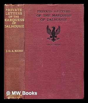 Image du vendeur pour Private letters of the Marquess of Dalhousie / edited by J. G. A. Baird mis en vente par MW Books Ltd.