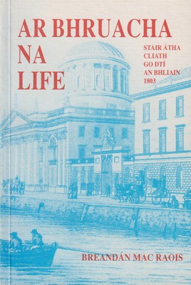 Seller image for Ar Bhruacha na Life. Stair Atha Cliath go dt? an bhliain 1803 for sale by Kennys Bookshop and Art Galleries Ltd.