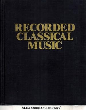 Recorded classical music: A critical guide to compositions and performances