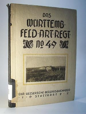 Das 3. Württembergische Feldartillerie-Regiment Nr. 49 im Weltkrieg 1914-1918. Reihe: Die württem...