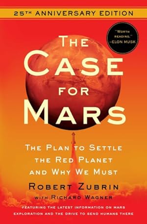 Bild des Verkufers fr Case for Mars : The Plan to Settle the Red Planet and Why We Must zum Verkauf von GreatBookPrices