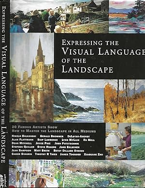 Expressing the Visual Language of the Landscape; 20 Famous Artists Show How to Master the Landsca...