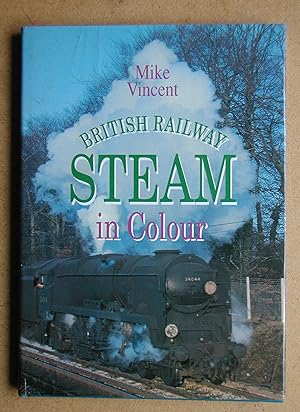 Image du vendeur pour British Railway Steam in Colour. mis en vente par N. G. Lawrie Books