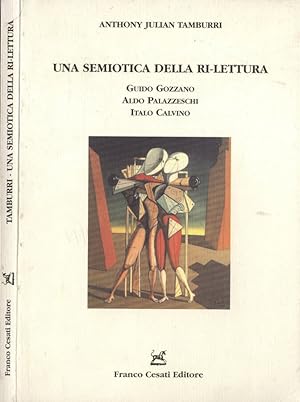 Bild des Verkufers fr Una semiotica della ri - lettura Guido Gozzano - Aldo Palazzeschi - Italo Calvino zum Verkauf von Biblioteca di Babele