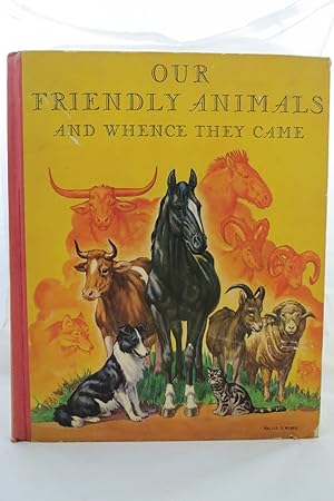 Seller image for OUR FRIENDLY ANIMALS AND WHENCE THEY CAME for sale by Sage Rare & Collectible Books, IOBA