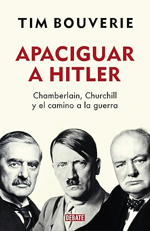 Seller image for Apaciguar a Hitler Chamberlain, Churchill y el camino a la guerra for sale by Imosver