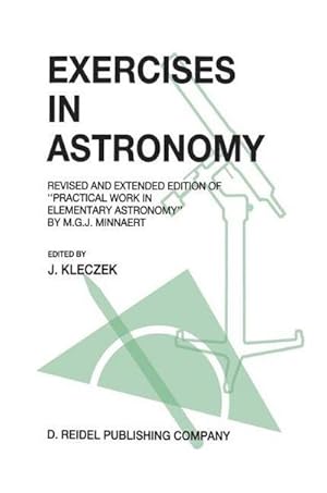 Bild des Verkufers fr Exercises in Astronomy : Revised and Extended Edition of Practical Work in Elementary Astronomy by M.G.J. Minnaert zum Verkauf von AHA-BUCH GmbH