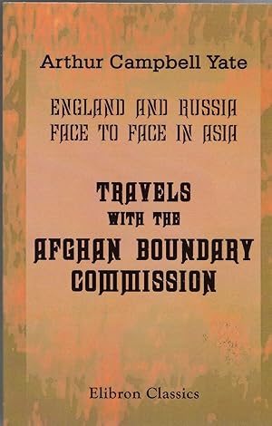 Seller image for England and Russia Face to Face in Asia; Travels with the Afghan Boundary Commission for sale by BASEMENT BOOKS