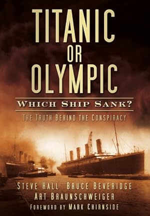 Imagen del vendedor de Titanic or Olympic : Which Ship Sank?, The Truth Behind the Conspiracy a la venta por GreatBookPrices