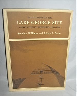 Imagen del vendedor de Excavations at the Lake George Site: Yazoo County Mississippi 1958-1960 a la venta por Books About the South