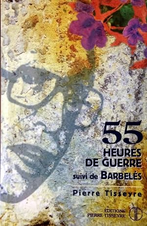 Bild des Verkufers fr 55 heures de guerre ;: Suivi de Barbele?s : re?cits (French Edition) zum Verkauf von Livres Norrois