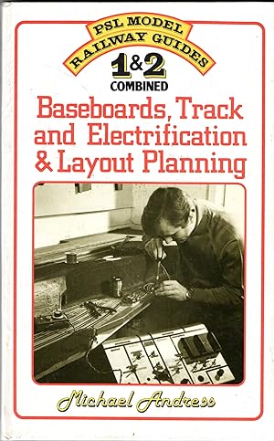 PSL Model Railway Guides 1 & 2 Combined: Baseboards, Track and Electification & Layout Planning