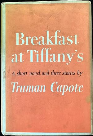 Bild des Verkufers fr Breakfast at Tiffany's. A short novel and three stories zum Verkauf von B & L Rootenberg Rare Books, ABAA