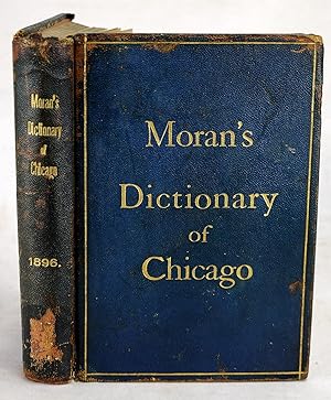 Moran's dictionary of Chicago and its vicinity, with map of Chicago and its environs : alphabetic...
