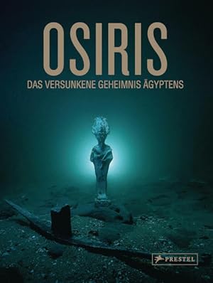 Bild des Verkufers fr Osiris: Das versunkene Geheimnis gyptens zum Verkauf von Antiquariat Mander Quell