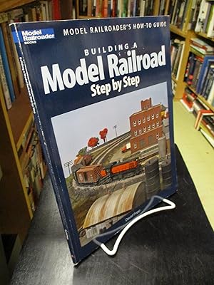 Seller image for Building a Model Railroad Step-by-Step: Model Railroader's How-to-guide (Model Railroader's How-To Guides) for sale by The Merrickville Book Emporium