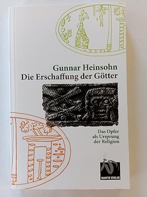 Bild des Verkufers fr Die Erschaffung der Gtter: Das Opfer als Ursprung der Religion zum Verkauf von Antiquariat Mander Quell