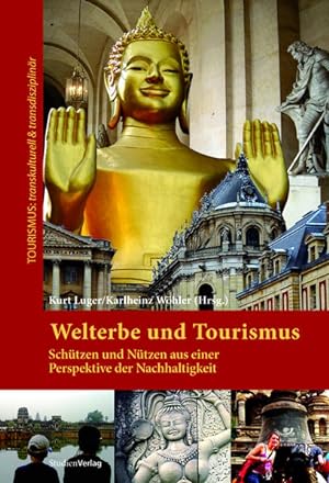 Welterbe und Tourismus: Schützen und Nützen aus einer Perspektive der Nachhaltigkeit (Tourismus: ...