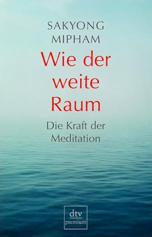 Seller image for Wie der weite Raum: Die Kraft der Meditation (dtv Fortsetzungsnummer 0, Band 24445) for sale by Antiquariat Mander Quell