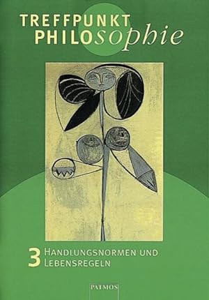 Seller image for Treffpunkt Philosophie: Band 3 - Handlungsnormen und Lebensregeln for sale by Antiquariat Mander Quell