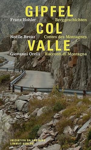 Gipfel - Col - Valle: Berggeschichten / Contes des montagnes / Racconti di montagna